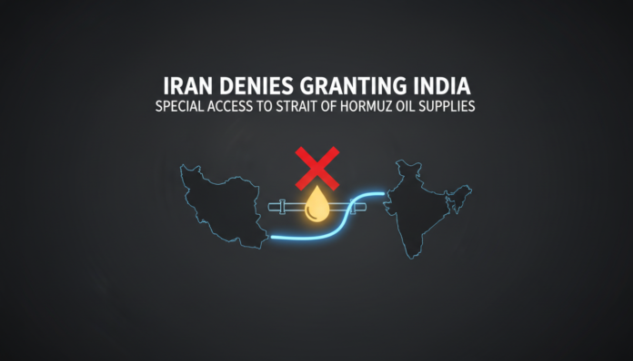 Iran Denies Granting India Special Access to Strait of Hormuz Oil Supplies