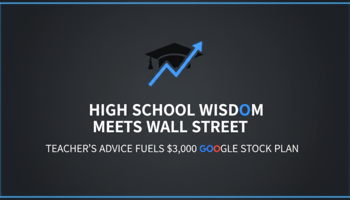 High School Wisdom Meets Wall Street: Teacher's Advice Fuels $3,000 Google Stock Plan