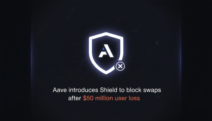 Aave introduces Shield to block swaps after $50 million user loss
