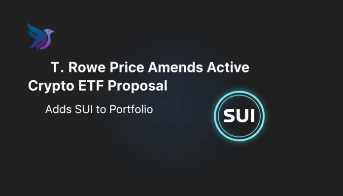 T. Rowe Price Amends Active Crypto ETF Proposal, Adds SUI to Portfolio