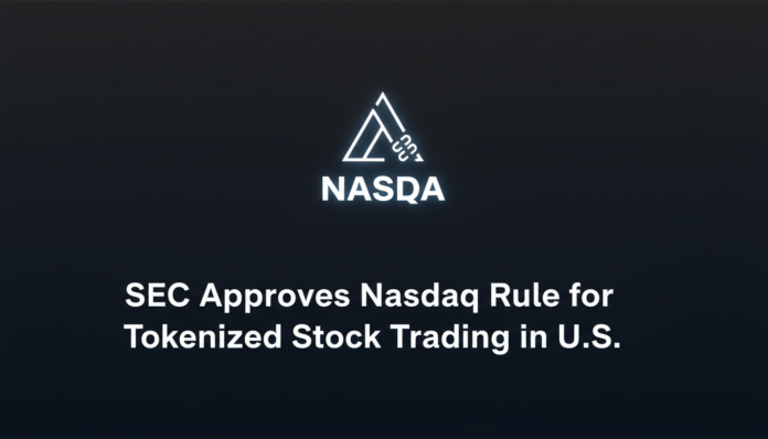 SEC Approves Nasdaq Rule for Tokenized Stock Trading in U.S.