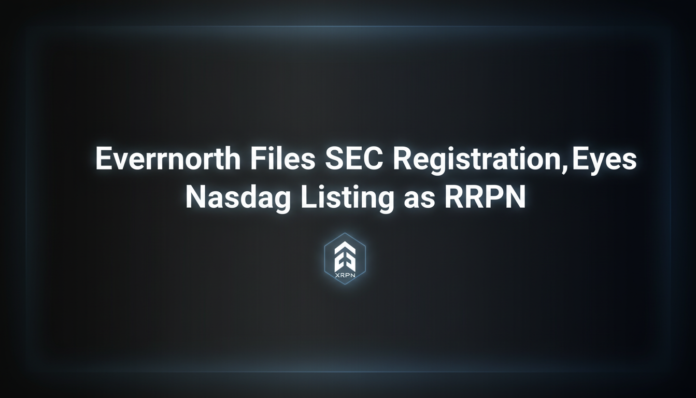 Evernorth Files SEC Registration, Eyes Nasdaq Listing as XRPN