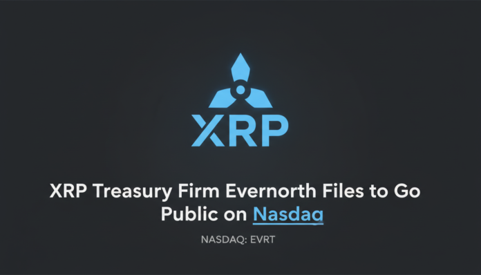 XRP Treasury Firm Evernorth Files to Go Public on Nasdaq