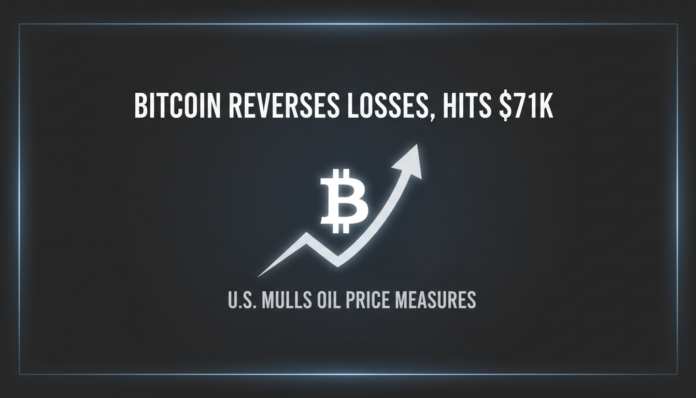 Bitcoin Reverses Losses, Hits $71K as U.S. Mulls Oil Price Measures