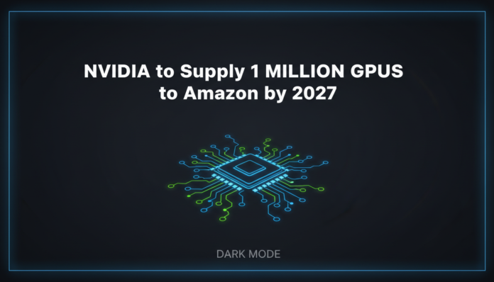 Nvidia to Supply 1 Million GPUs to Amazon by 2027