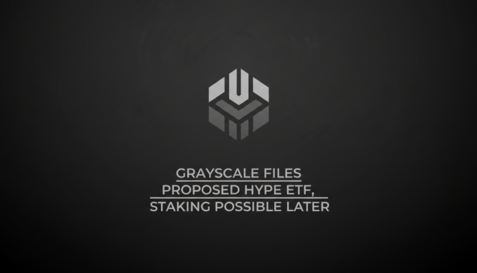 Grayscale Files Proposed HYPE ETF, Staking Possible Later
