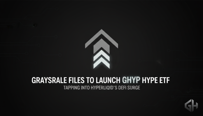 Grayscale Files to Launch GHYP HYPE ETF, Tapping Into Hyperliquid’s DeFi Surge