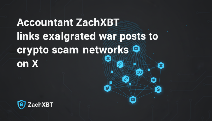 Accountant ZachXBT links exaggerated war posts to crypto scam networks on X