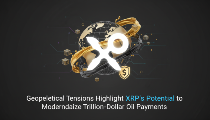 Geopolitical Tensions Highlight XRP's Potential to Modernize Trillion-Dollar Oil Payments