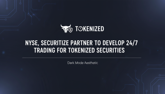 NYSE, Securitize Partner to Develop 24/7 Trading for Tokenized Securities