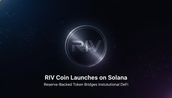 RIV Coin Launches on Solana: Reserve-Backed Token Bridges Institutional DeFi