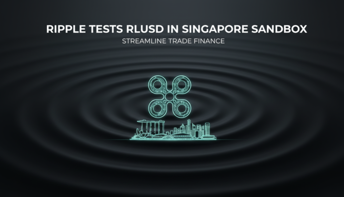 Ripple Tests RLUSD in Singapore Sandbox to Streamline Trade Finance