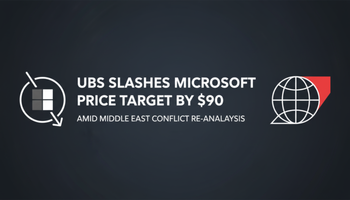 UBS Slashes Microsoft Price Target by $90 Amid Middle East Conflict Re-analysis