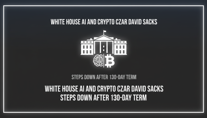 White House AI and Crypto Czar David Sacks Steps Down After 130-Day Term