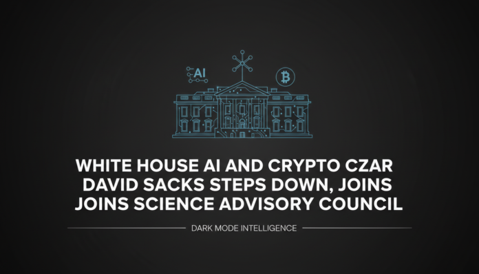 White House AI and Crypto Czar David Sacks Steps Down, Joins Science Advisory Council