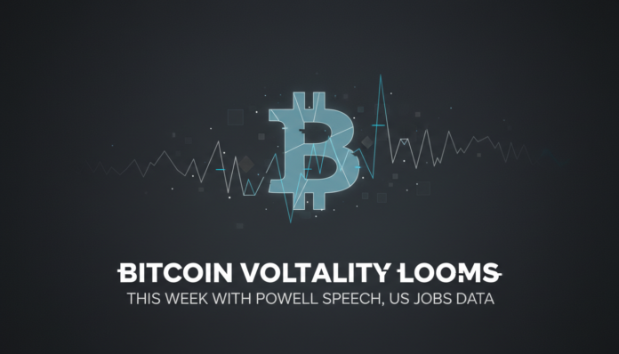 Bitcoin Volatility Looms This Week With Powell Speech, US Jobs Data