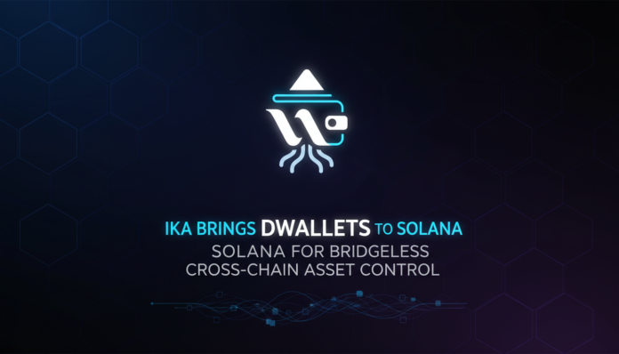 Ika Brings dWallets to Solana for Bridgeless Cross-Chain Asset Control