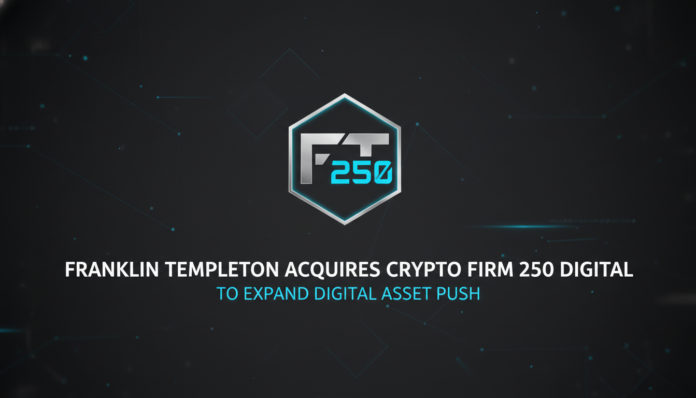 Franklin Templeton Acquires Crypto Firm 250 Digital To Expand Digital Asset Push
