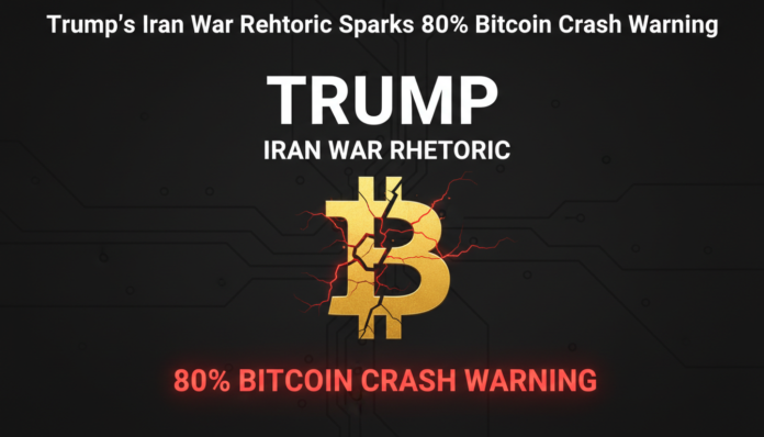 Trump's Iran War Rhetoric Sparks 80% Bitcoin Crash Warning