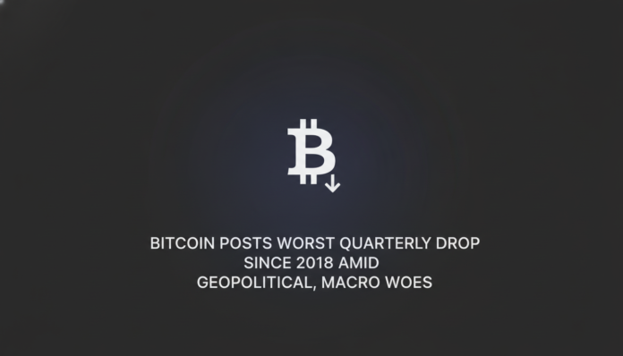 Bitcoin Posts Worst Quarterly Drop Since 2018 Amid Geopolitical, Macro Woes