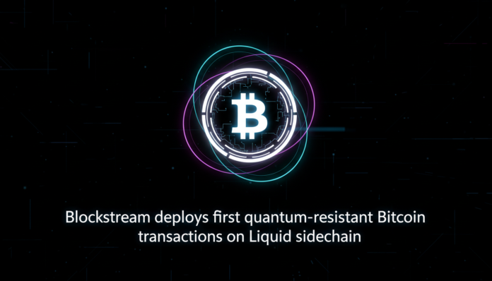 Blockstream deploys first quantum-resistant Bitcoin transactions on Liquid sidechain.