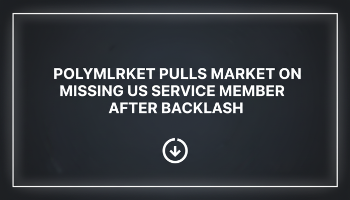 Polymarket Pulls Market on Missing US Service Member After Backlash