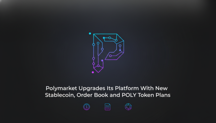 Polymarket Upgrades Its Platform With New Stablecoin, Order Book, and POLY Token Plans