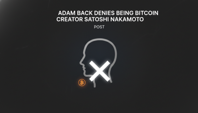 Adam Back Denies Being Bitcoin Creator Satoshi Nakamoto
