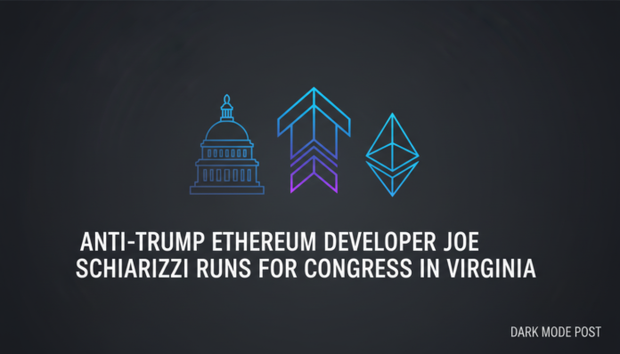 Anti-Trump Ethereum Developer Joe Schiarizzi Runs for Congress in Virginia