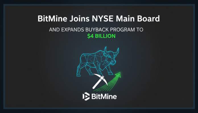 BitMine Joins NYSE Main Board and Expands Buyback Program to $4 Billion