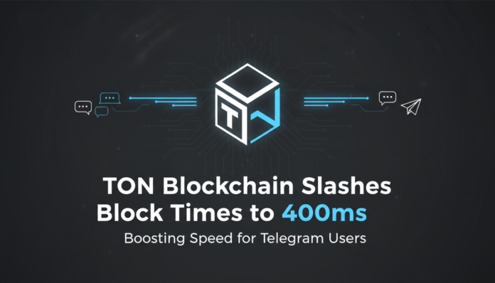 TON Blockchain Slashes Block Times to 400ms, Boosting Speed for Telegram Users