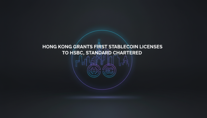 Hong Kong Grants First Stablecoin Licenses to HSBC, Standard Chartered