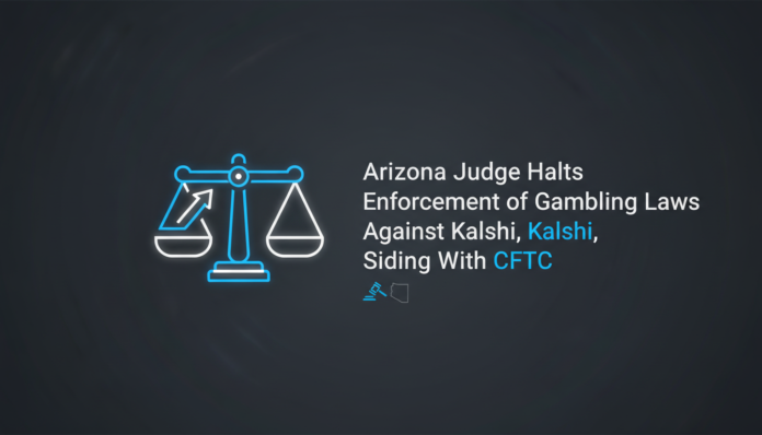 Arizona Judge Halts Enforcement of Gambling Laws Against Kalshi, Siding With CFTC