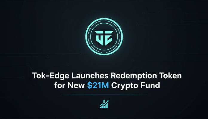 Tok-Edge Launches Redemption Token for New $21M Crypto Fund