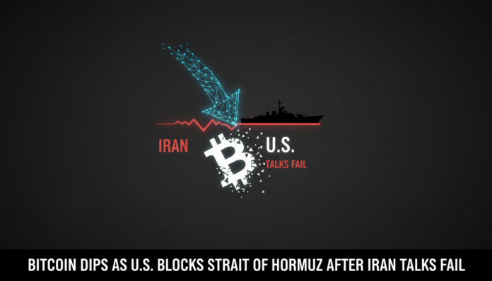 Bitcoin Dips as U.S. Blocks Strait of Hormuz After Iran Talks Fail