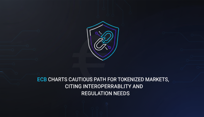 ECB Charts Cautious Path for Tokenized Markets, Citing Interoperability and Regulation Needs