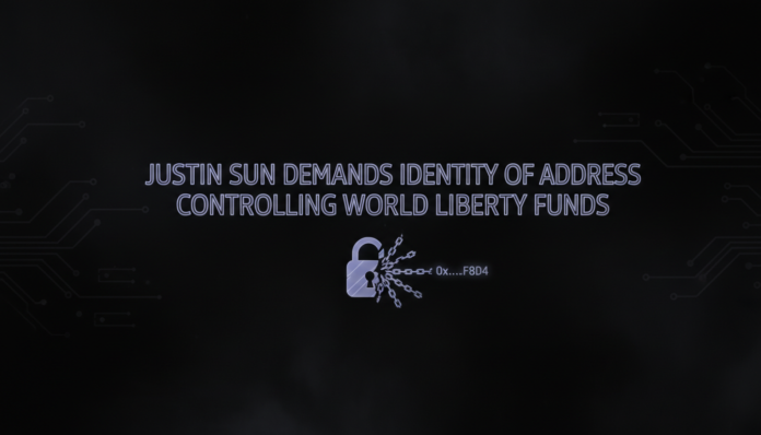 Justin Sun Demands Identity of Address Controlling World Liberty Funds