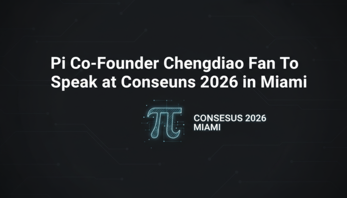 Pi Co-Founder Chengdiao Fan To Speak at Consensus 2026 in Miami
