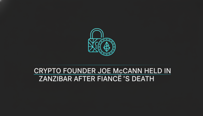 Crypto Founder Joe McCann Held in Zanzibar After Fiancée's Death