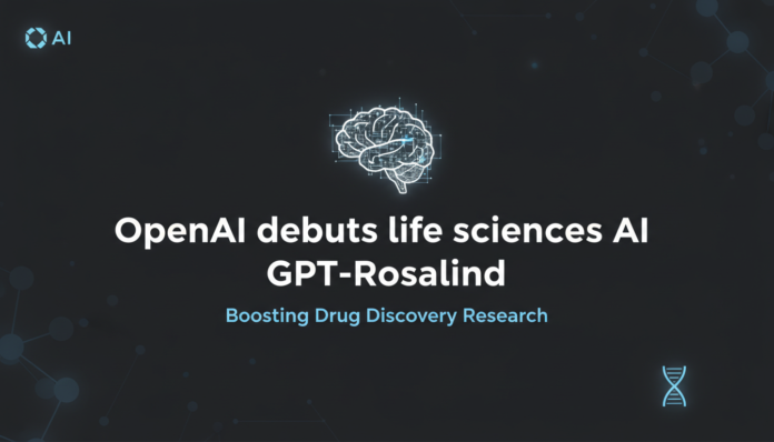 OpenAI debuts life sciences AI GPT-Rosalind, boosting drug discovery research