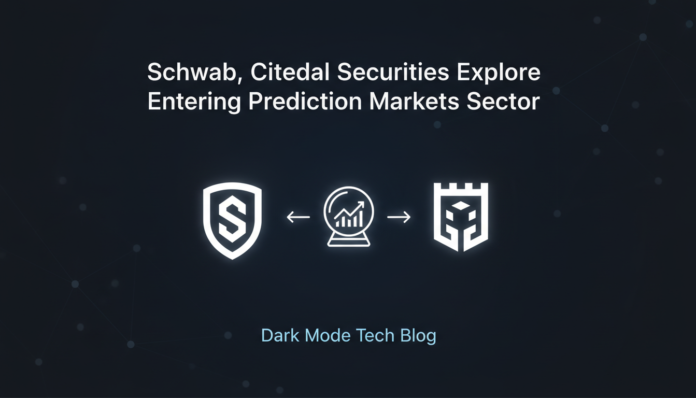Schwab, Citadel Securities Explore Entering Prediction Markets Sector