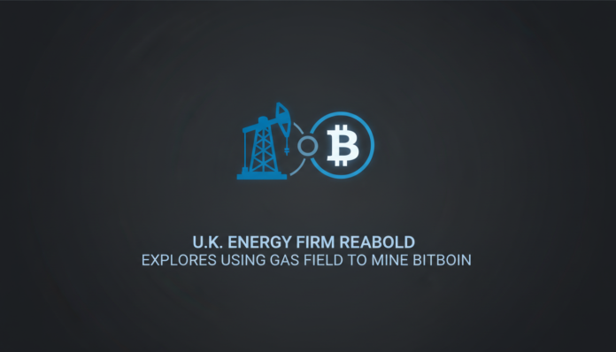 U.K. Energy Firm Reabold Explores Using Gas Field to Mine Bitcoin