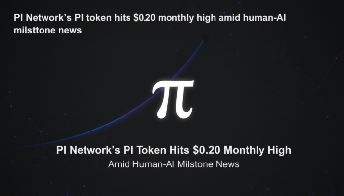 Pi Network's PI token hits $0.20 monthly high amid human-AI milestone news.