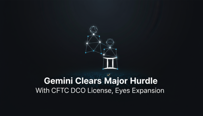 Gemini Clears Major Hurdle With CFTC DCO License, Eyes Expansion