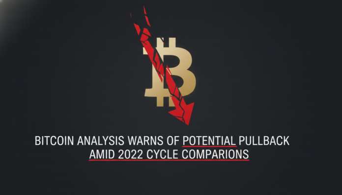 Bitcoin Analysis Warns of Potential Pullback Amid 2022 Cycle Comparisons