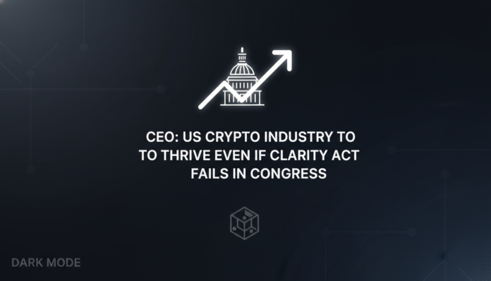 CEO: US Crypto Industry to Thrive Even if CLARITY Act Fails in Congress