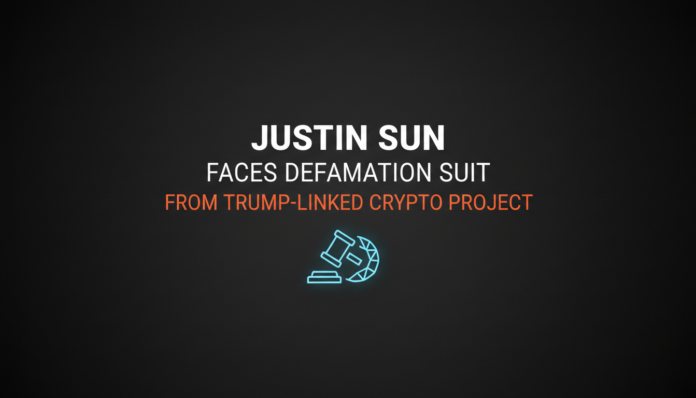 Justin Sun Faces Defamation Suit from Trump-Linked Crypto Project