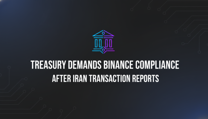 Treasury Demands Binance Compliance After Iran Transaction Reports