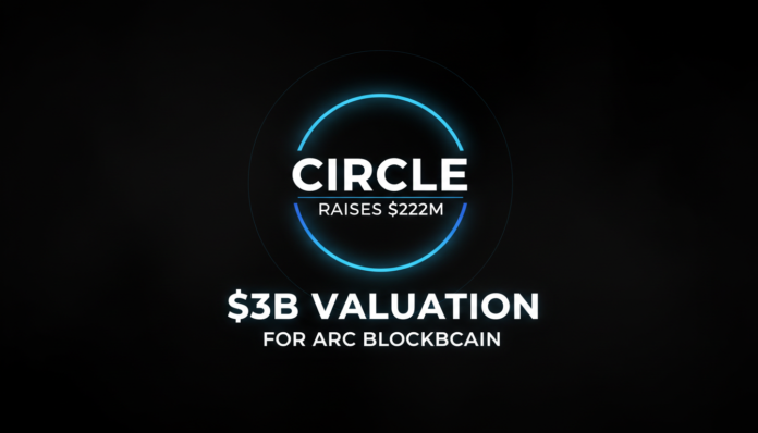 Circle raises $222M for Arc blockchain at $3B valuation