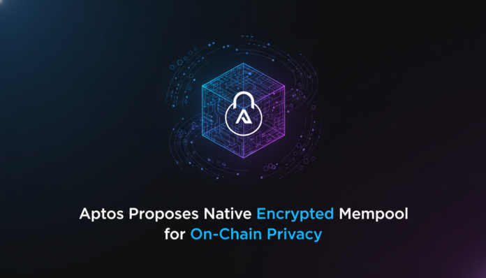 Aptos Proposes Native Encrypted Mempool for On-Chain Privacy